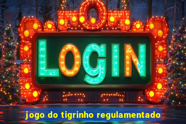 jogo do tigrinho regulamentado